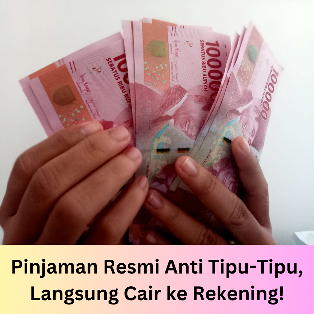 Pinjaman Resmi Anti Tipu-Tipu, Langsung Cair ke Rekening!